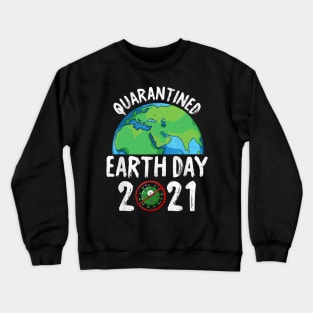 Quarantined Earthday 2021 Crewneck Sweatshirt